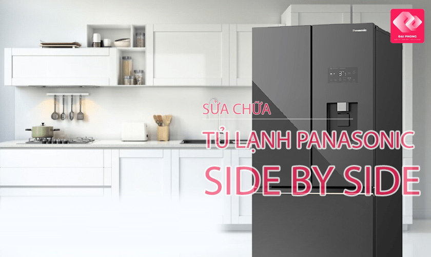 Dịch vụ sửa tủ lạnh Panasonic Side by Side ưu chuộng