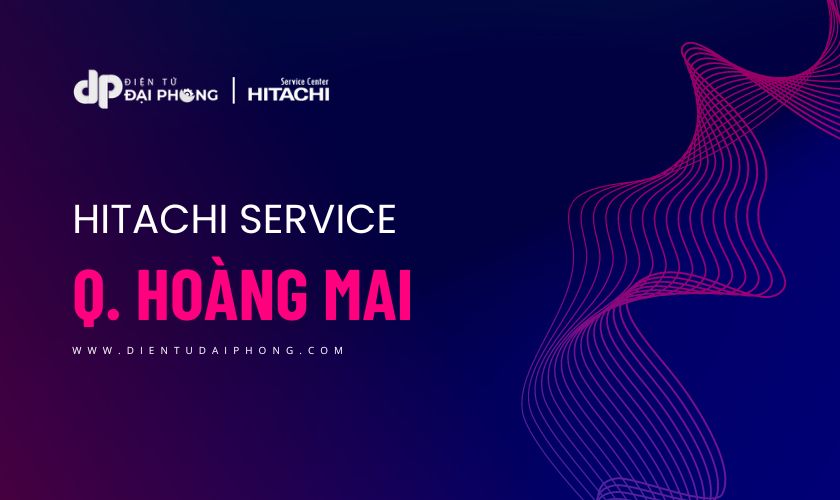 Sửa tủ lạnh Hitachi tại Hoàng Mai: 100% thợ hãng, đến ngay - Điện tử Đại Phong