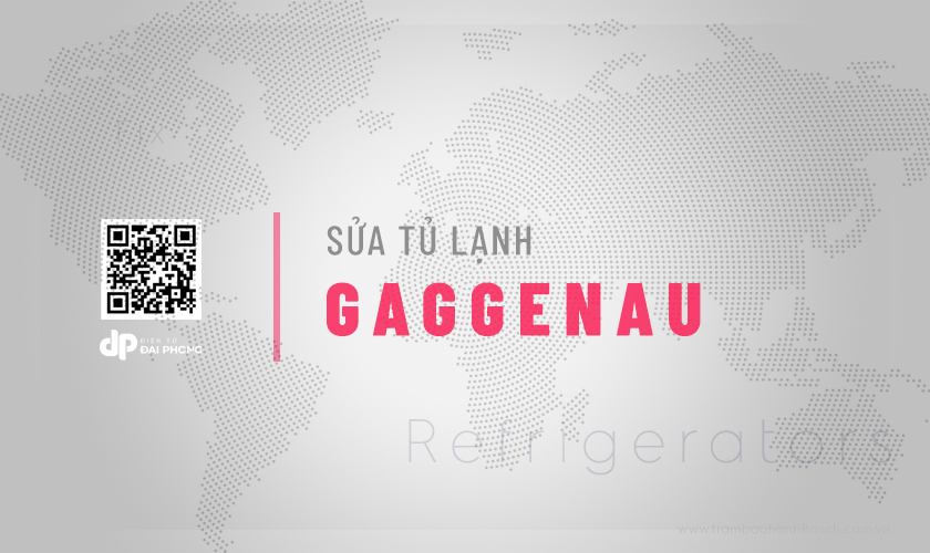 Dịch vụ sửa tủ lạnh Gaggenau tại TPHCM | Uy tín, Thợ giỏi